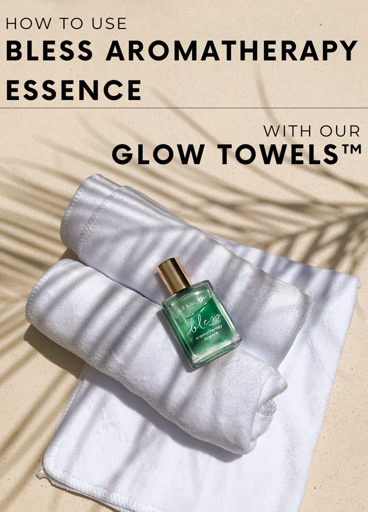 How to Use Bless Aromatherapy Essence With Our Glow Towels™