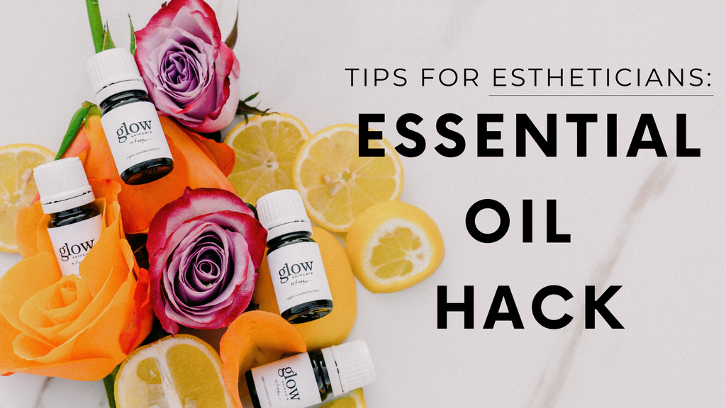 Tips for Estheticians: Essential Oil Hack