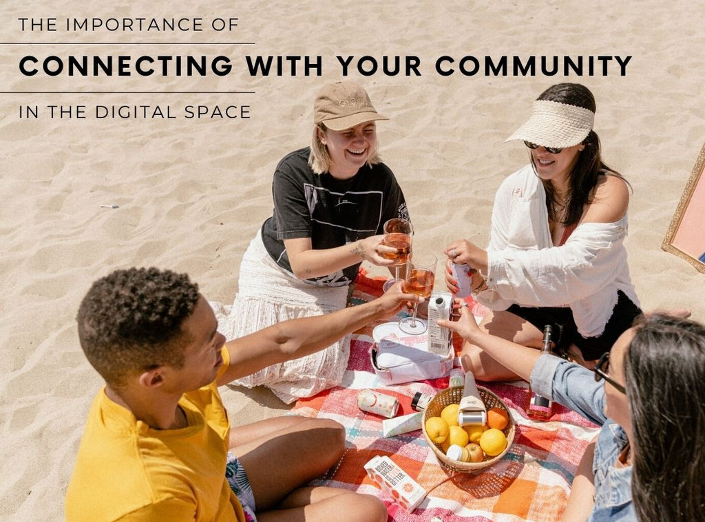 The Importance of Connecting With Your Community in the Digital Space